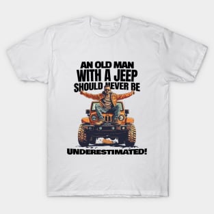 An old man with a jeep shouldn't be underestimated! T-Shirt